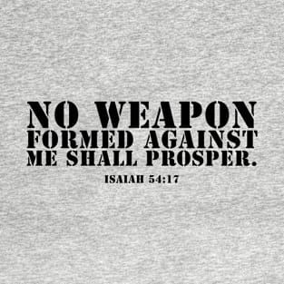 No Weapon Formed Against Me. Christian, Faith, Bible Verse T-Shirt